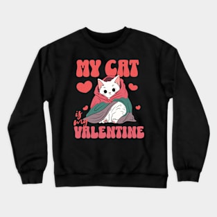 Cat Valentine My Cat Is My Valentine Crewneck Sweatshirt